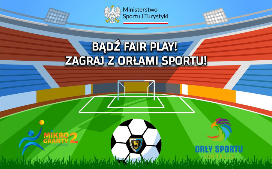 Bądź Fair Play! - Zagraj z Orłami Sportu
